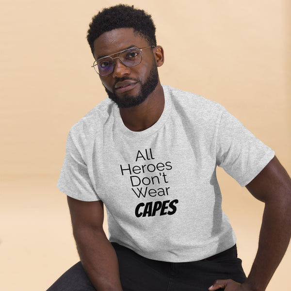 All Heroes Don't Wear Capes Men's classic tee