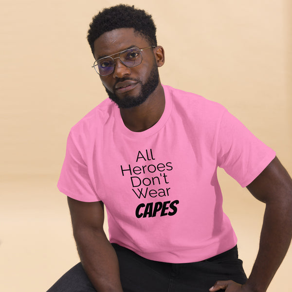 All Heroes Don't Wear Capes Men's classic tee