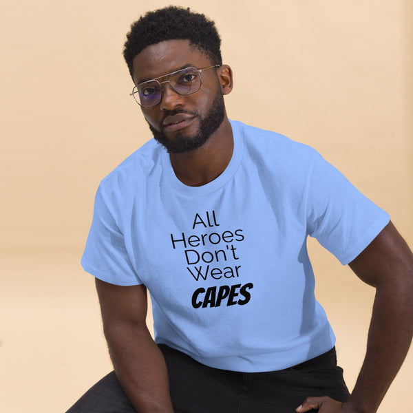 All Heroes Don't Wear Capes Men's classic tee