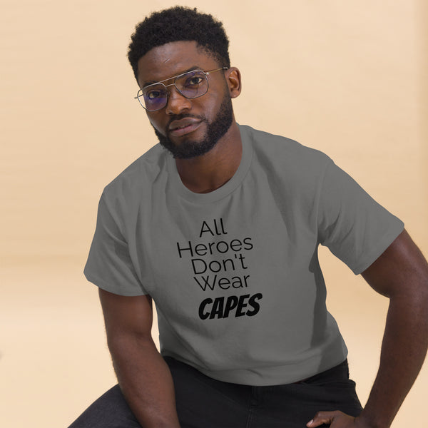 All Heroes Don't Wear Capes Men's classic tee