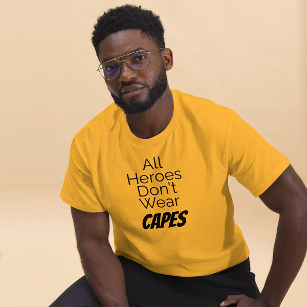 All Heroes Don't Wear Capes Men's classic tee