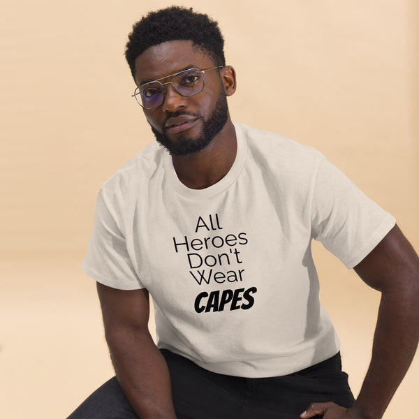 All Heroes Don't Wear Capes Men's classic tee
