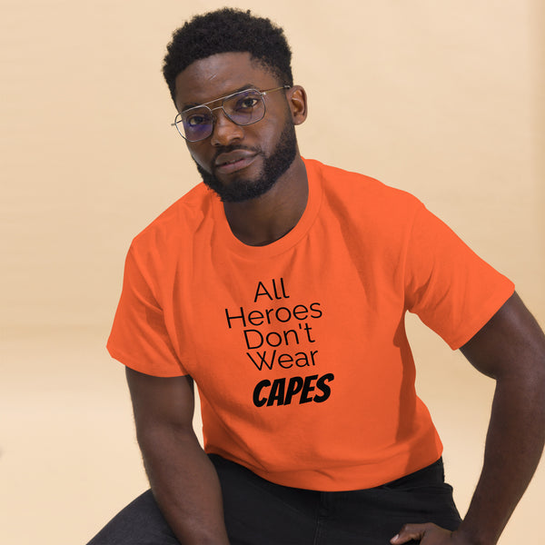 All Heroes Don't Wear Capes Men's classic tee