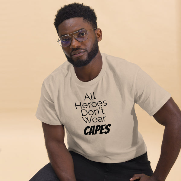 All Heroes Don't Wear Capes Men's classic tee