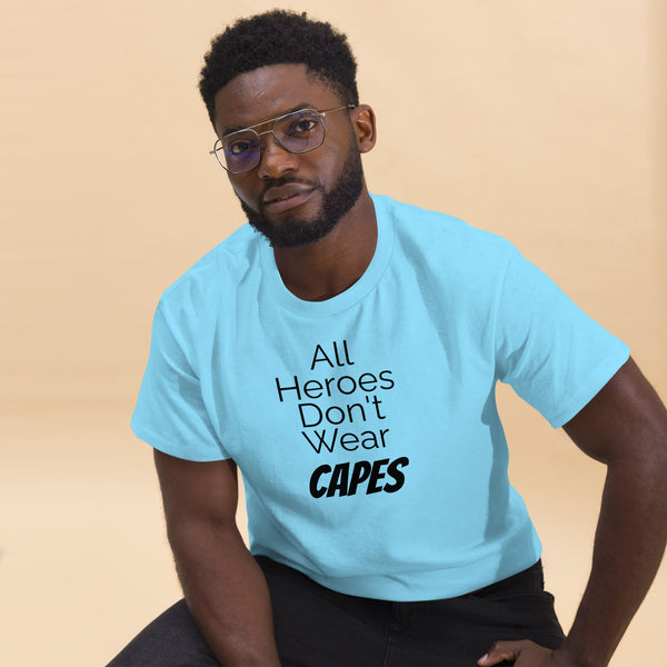 All Heroes Don't Wear Capes Men's classic tee