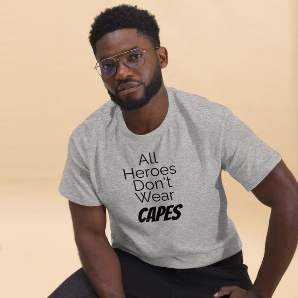 All Heroes Don't Wear Capes Men's classic tee