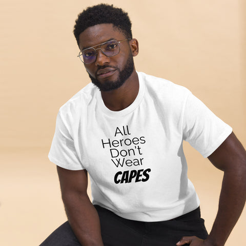 All Heroes Don't Wear Capes Men's classic tee