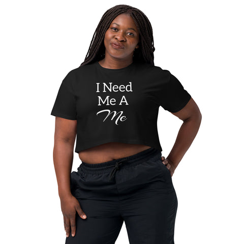 I Need Me a Me crop top