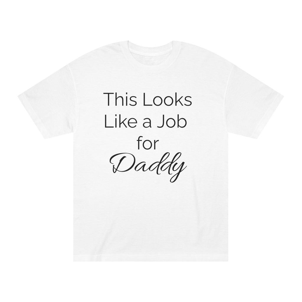 This Looks Like a Job for Daddy Classic Tee