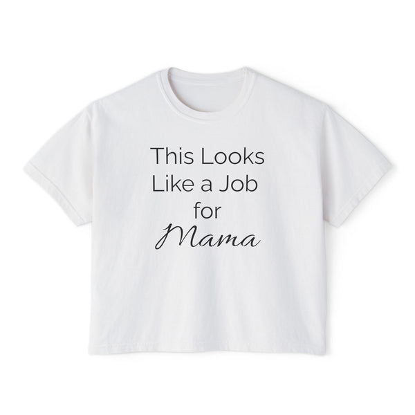 This Looks Like a Job for Mama Women's Boxy Tee