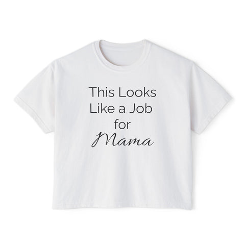 This Looks Like a Job for Mama Women's Boxy Tee