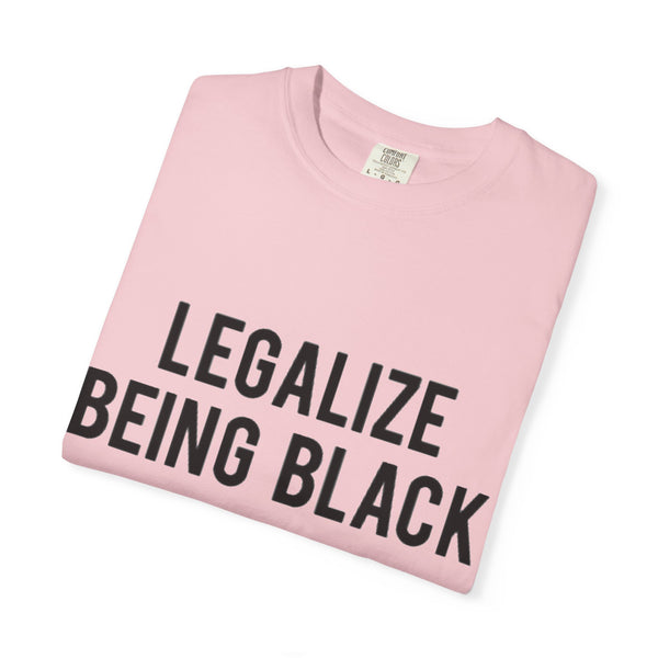 Legalize Being Black T-shirt