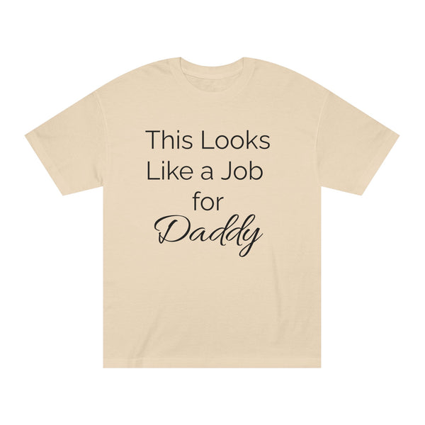 This Looks Like a Job for Daddy Classic Tee