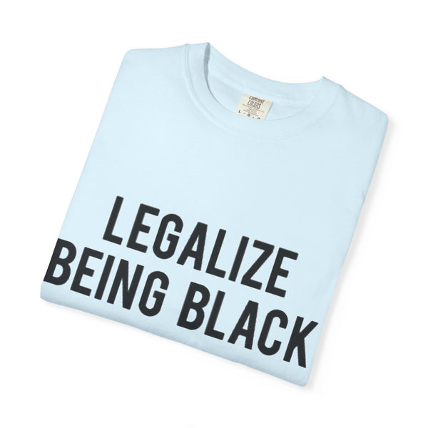 Legalize Being Black T-shirt