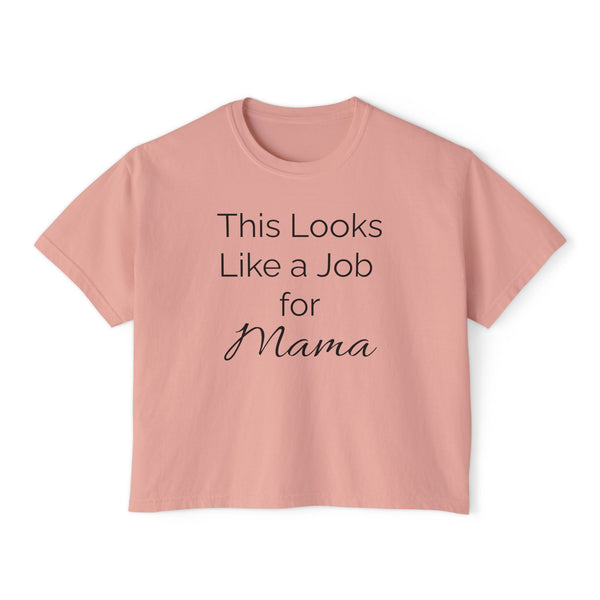 This Looks Like a Job for Mama Women's Boxy Tee