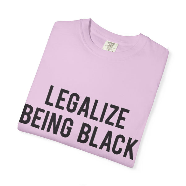 Legalize Being Black T-shirt