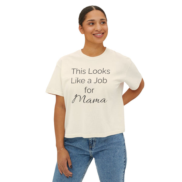 This Looks Like a Job for Mama Women's Boxy Tee