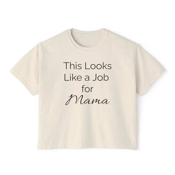 This Looks Like a Job for Mama Women's Boxy Tee