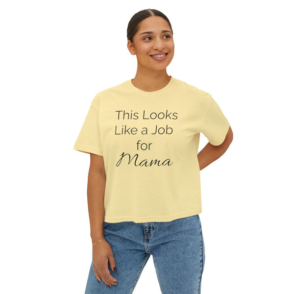 This Looks Like a Job for Mama Women's Boxy Tee