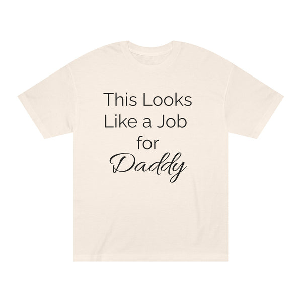 This Looks Like a Job for Daddy Classic Tee