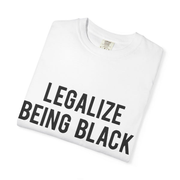 Legalize Being Black T-shirt