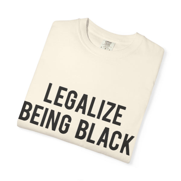 Legalize Being Black T-shirt