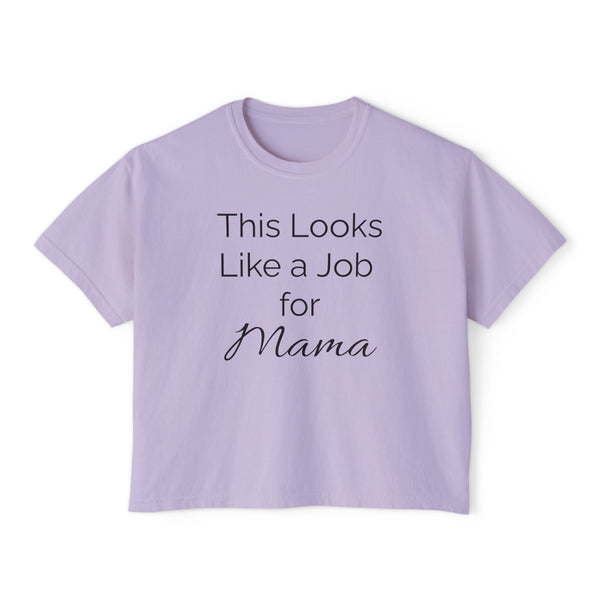This Looks Like a Job for Mama Women's Boxy Tee