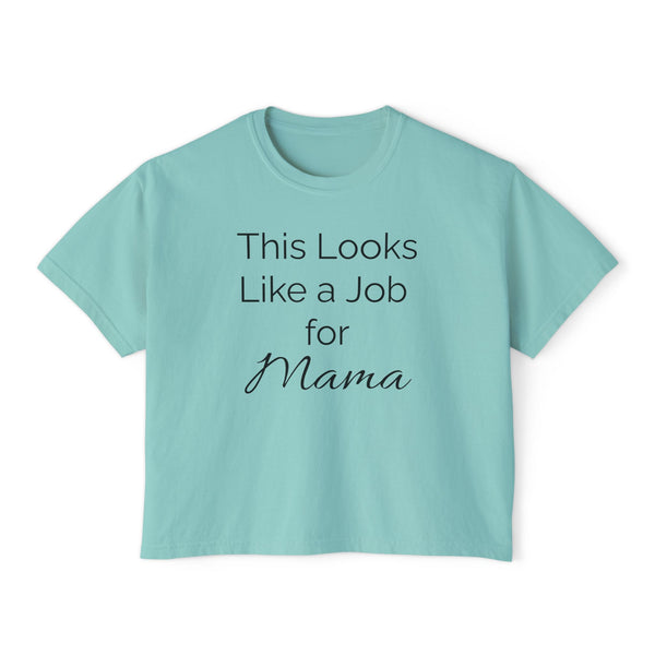 This Looks Like a Job for Mama Women's Boxy Tee